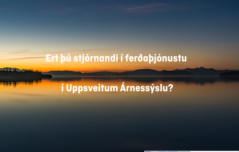 Ert þú stjórnandi í ferðaþjónustu í Uppsveitum Árnessýslu?