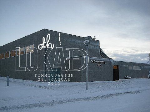ATH! LOKAÐ fimmtudaginn 28. janúar 2021